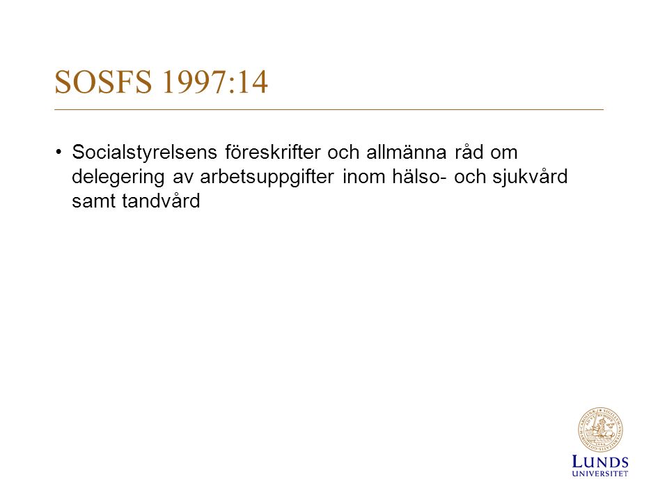 SOSFS 1997:14 Socialstyrelsens föreskrifter och allmänna råd om delegering av arbetsuppgifter inom hälso- och sjukvård samt tandvård