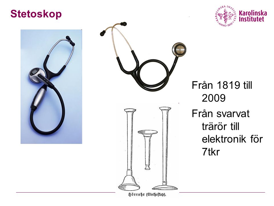 Stetoskop Från 1819 till 2009 Från svarvat trärör till elektronik för 7tkr