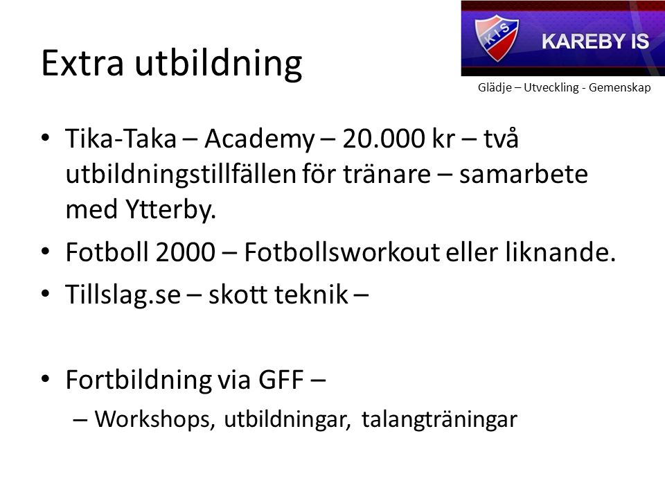 Glädje – Utveckling - Gemenskap Extra utbildning Tika-Taka – Academy – kr – två utbildningstillfällen för tränare – samarbete med Ytterby.