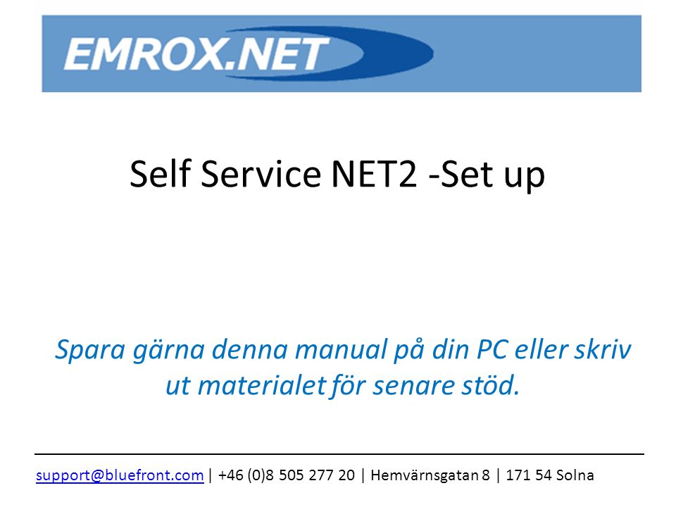 Self Service NET2 -Set up Spara gärna denna manual på din PC eller skriv ut materialet för senare stöd.