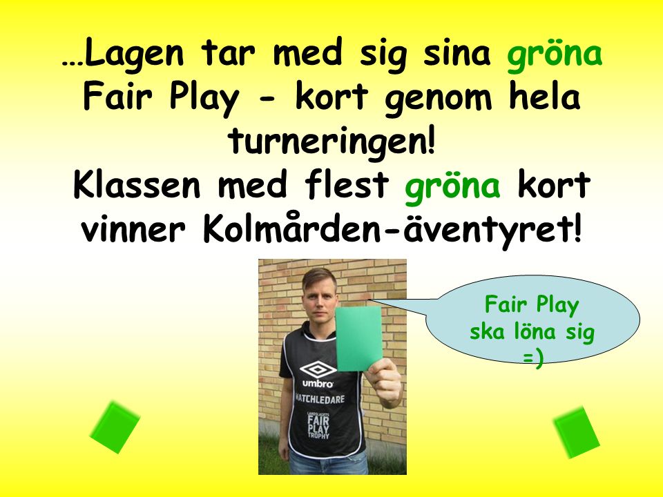 …Lagen tar med sig sina gröna Fair Play - kort genom hela turneringen.