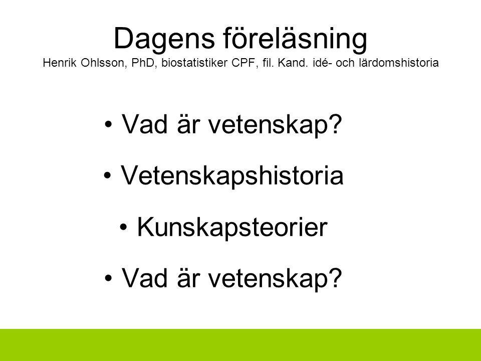 Dagens föreläsning Henrik Ohlsson, PhD, biostatistiker CPF, fil.