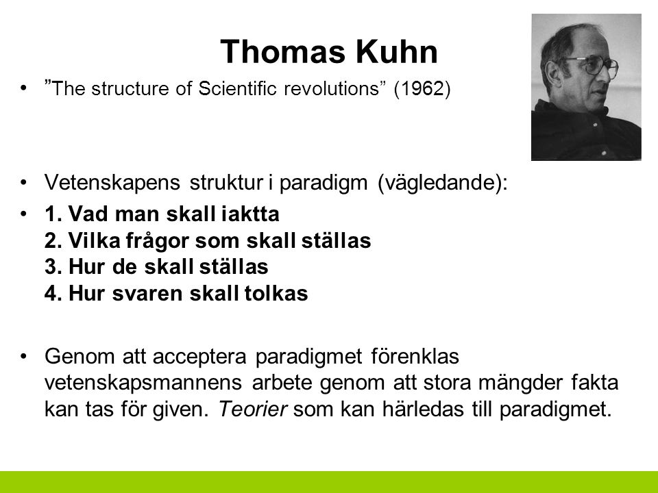Thomas Kuhn The structure of Scientific revolutions (1962) Vetenskapens struktur i paradigm (vägledande): 1.