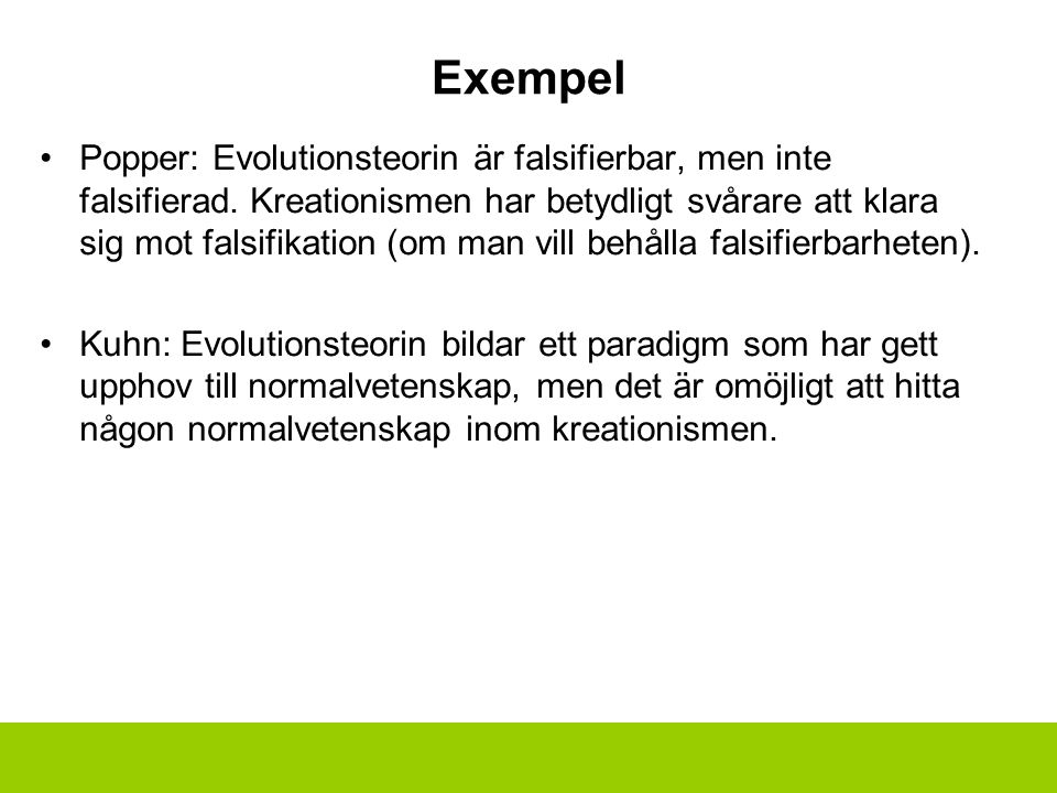 Exempel Popper: Evolutionsteorin är falsifierbar, men inte falsifierad.