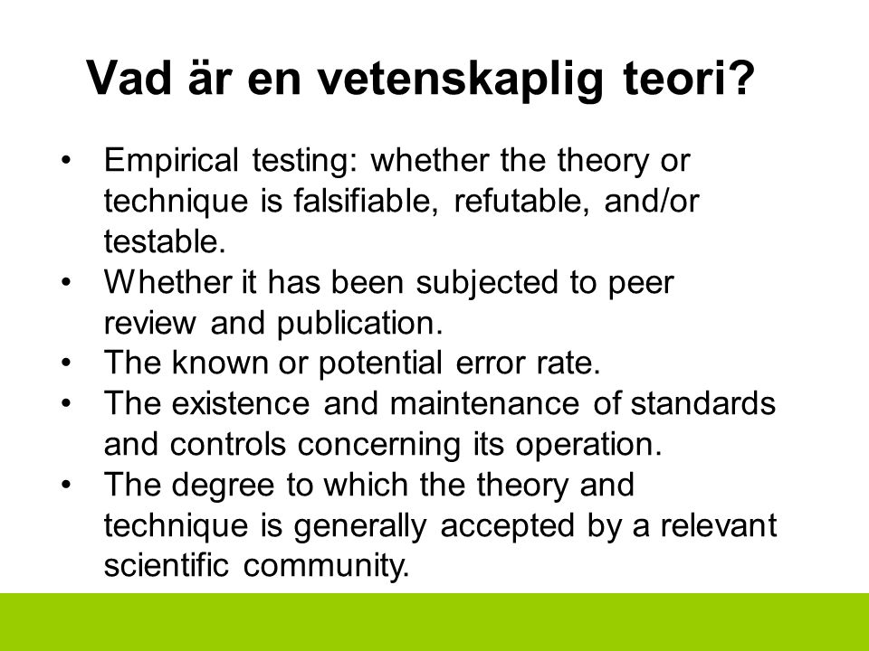 Empirical testing: whether the theory or technique is falsifiable, refutable, and/or testable.