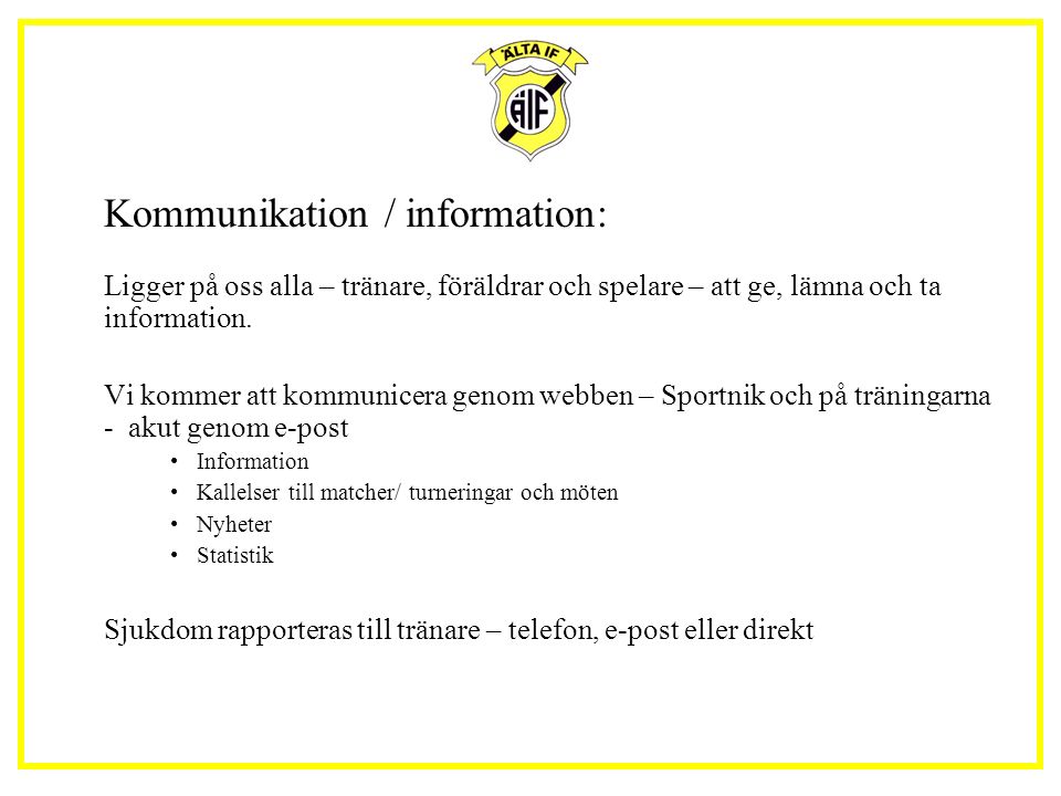 Kommunikation / information: Ligger på oss alla – tränare, föräldrar och spelare – att ge, lämna och ta information.