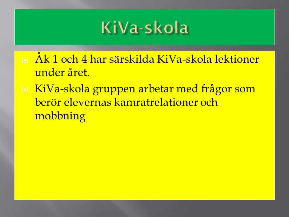  Åk 1 och 4 har särskilda KiVa-skola lektioner under året.