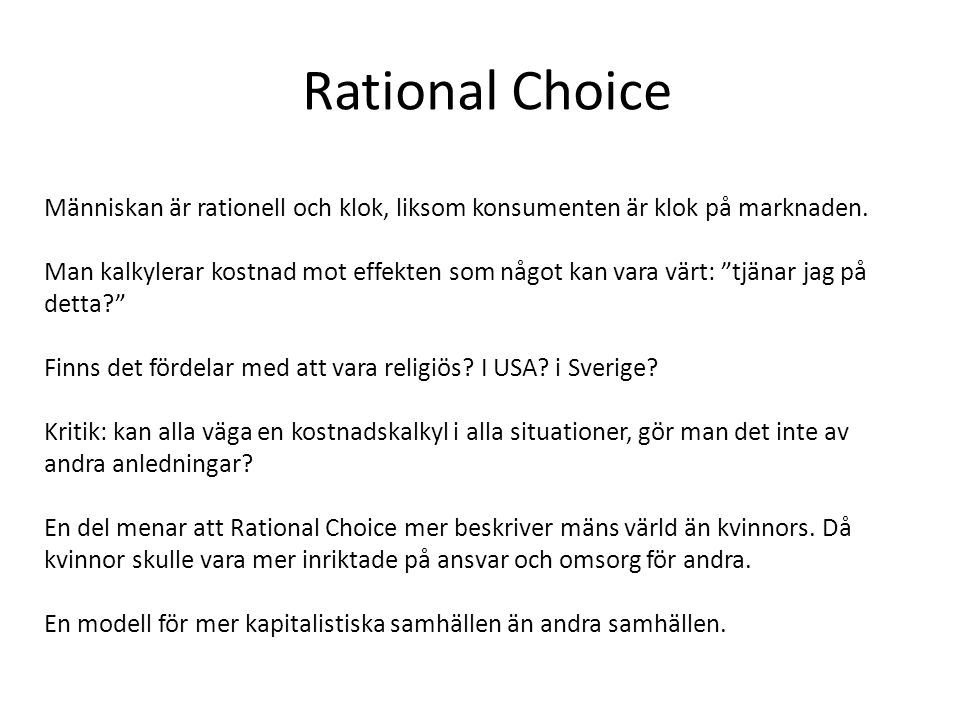 Rational Choice Människan är rationell och klok, liksom konsumenten är klok på marknaden.