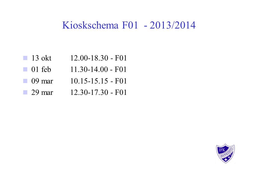 Kioskschema F / okt F01 01 feb F01 09 mar F01 29 mar F01