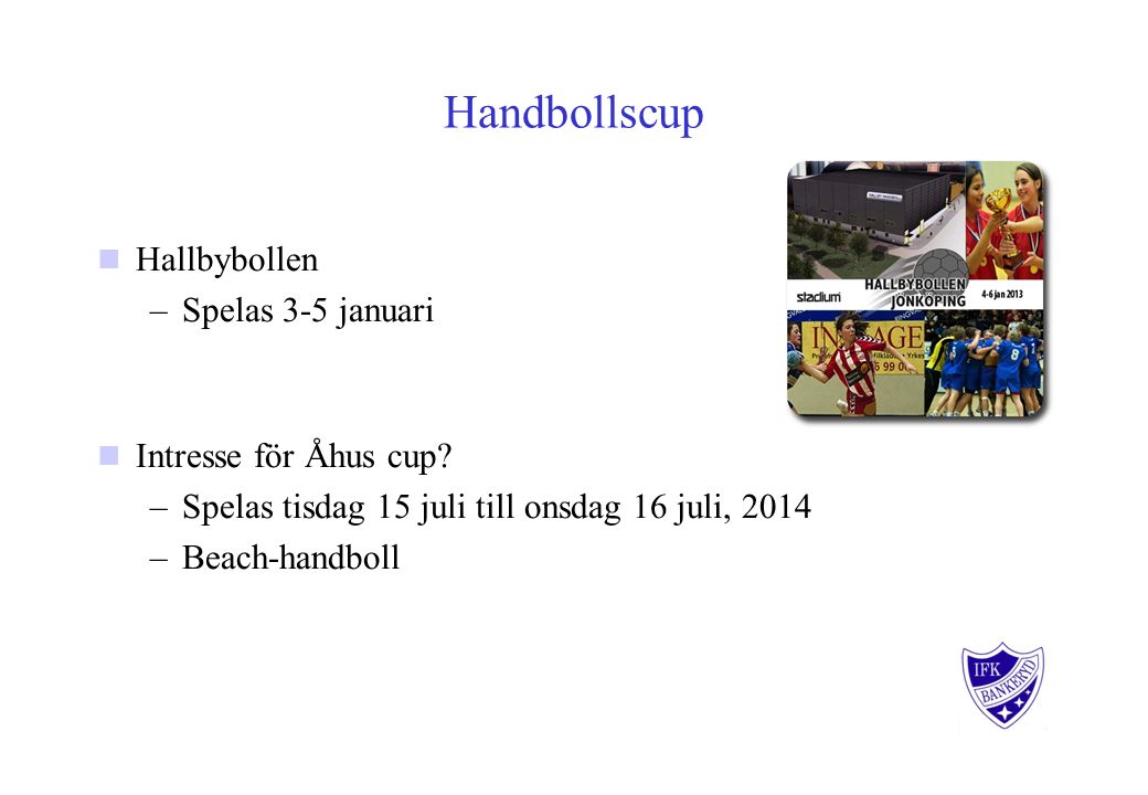 Handbollscup Hallbybollen –Spelas 3-5 januari Intresse för Åhus cup.