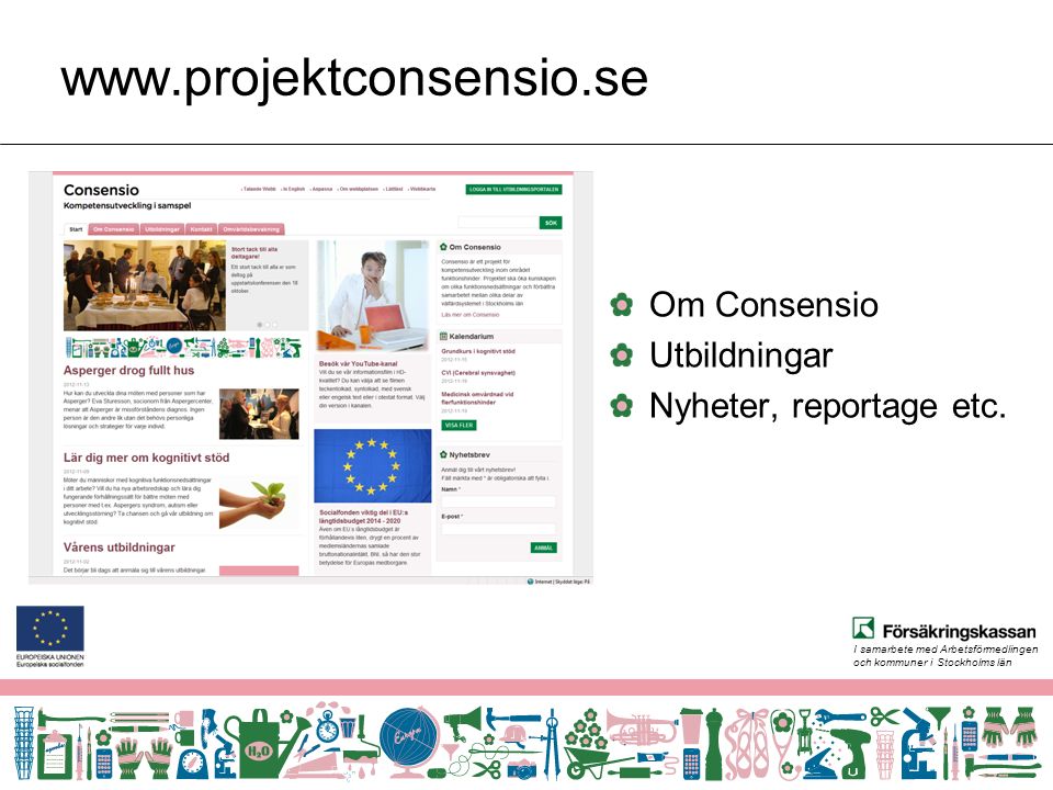I samarbete med Arbetsförmedlingen och kommuner i Stockholms län   Om Consensio Utbildningar Nyheter, reportage etc.