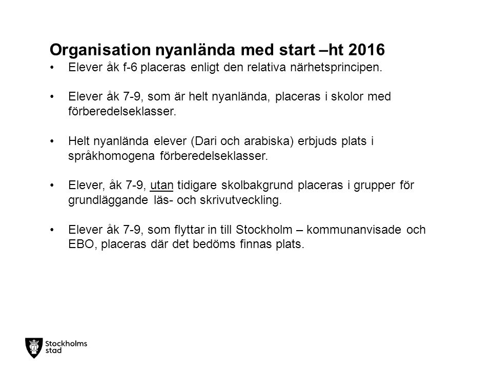 Organisation nyanlända med start –ht 2016 Elever åk f-6 placeras enligt den relativa närhetsprincipen.