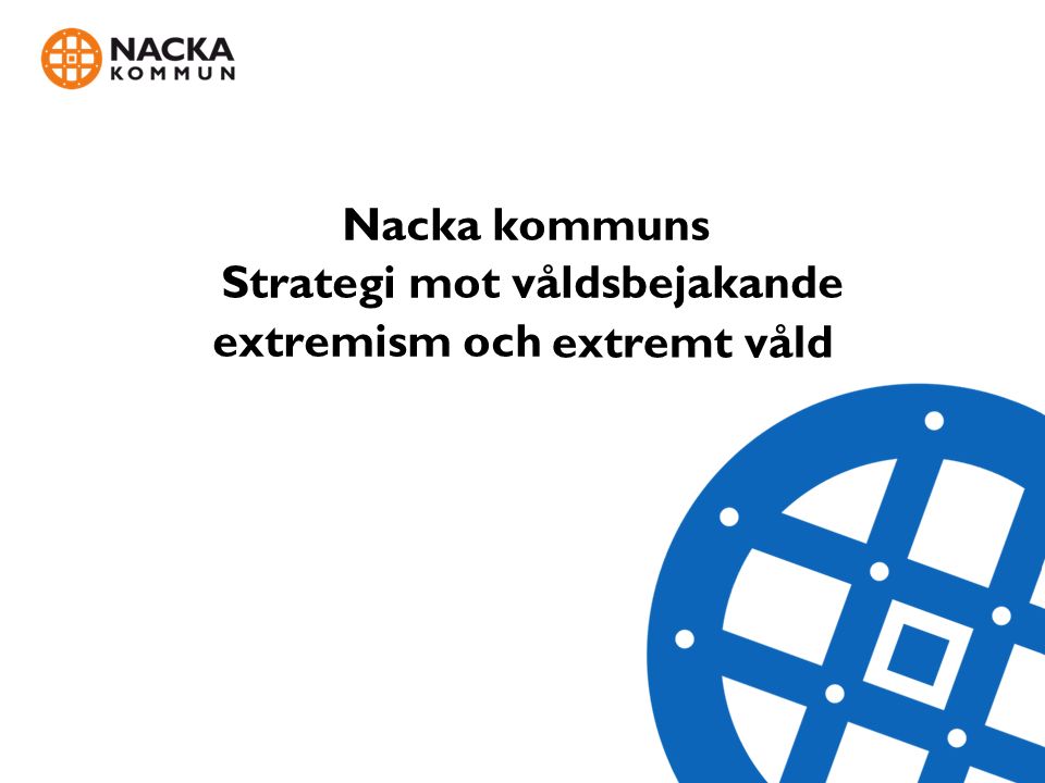 Nacka kommuns Strategi mot våldsbejakande extremism och extremt våld