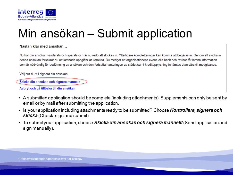 Gränsöverskridande samarbete över fjäll och hav Min ansökan – Submit application A submitted application should be complete (including attachments).