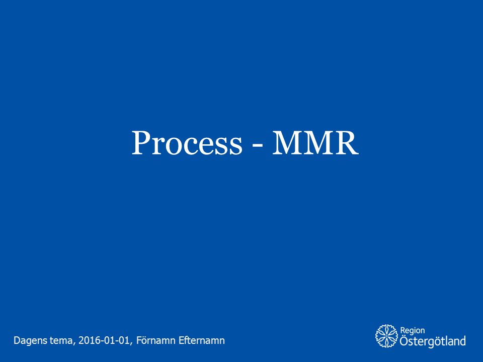 Process - MMR Dagens tema, , Förnamn Efternamn