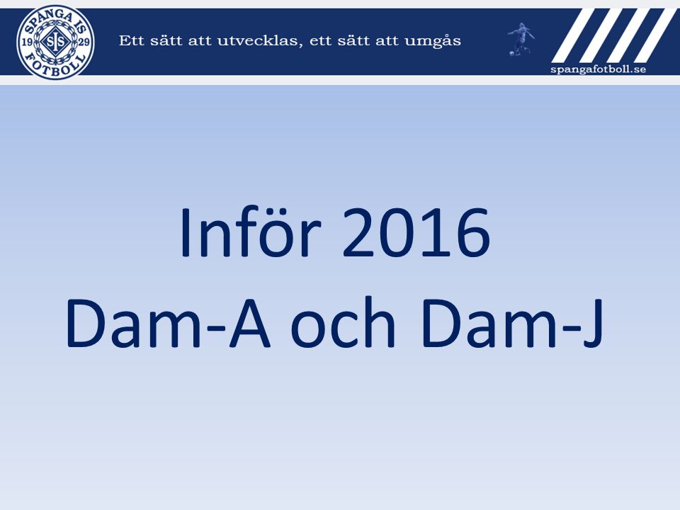 Inför 2016 Dam-A och Dam-J