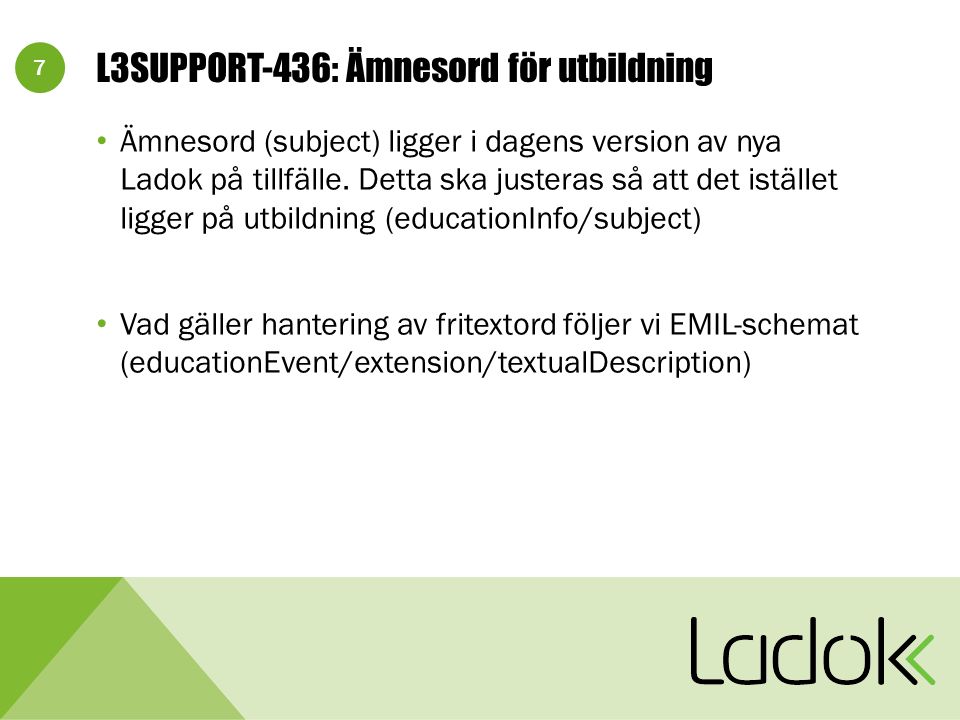 7 L3SUPPORT-436: Ämnesord för utbildning Ämnesord (subject) ligger i dagens version av nya Ladok på tillfälle.