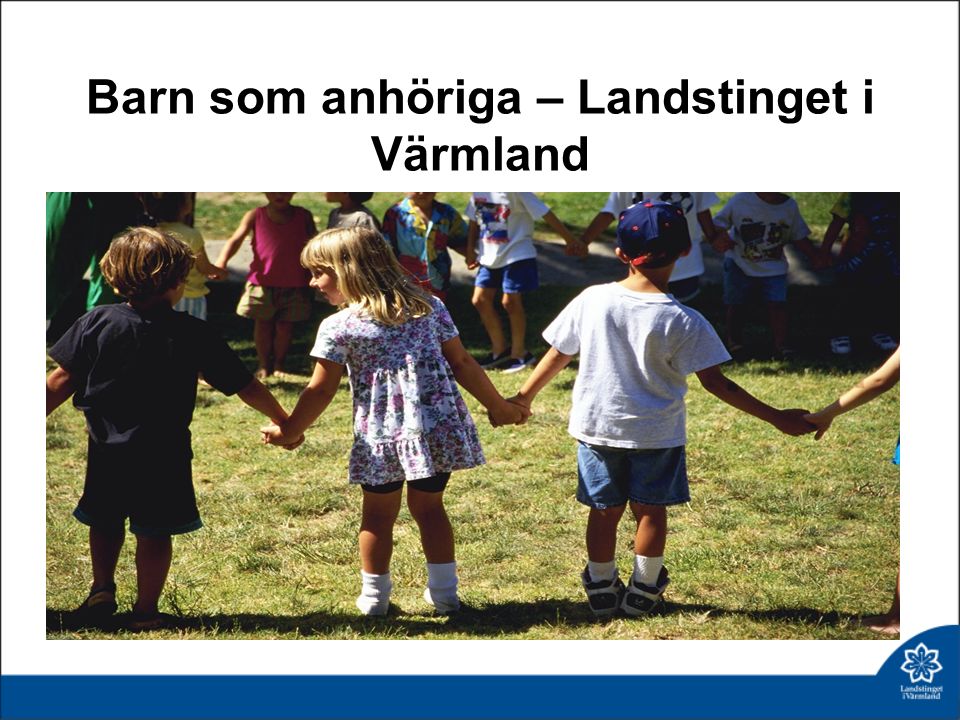 Barn som anhöriga – Landstinget i Värmland