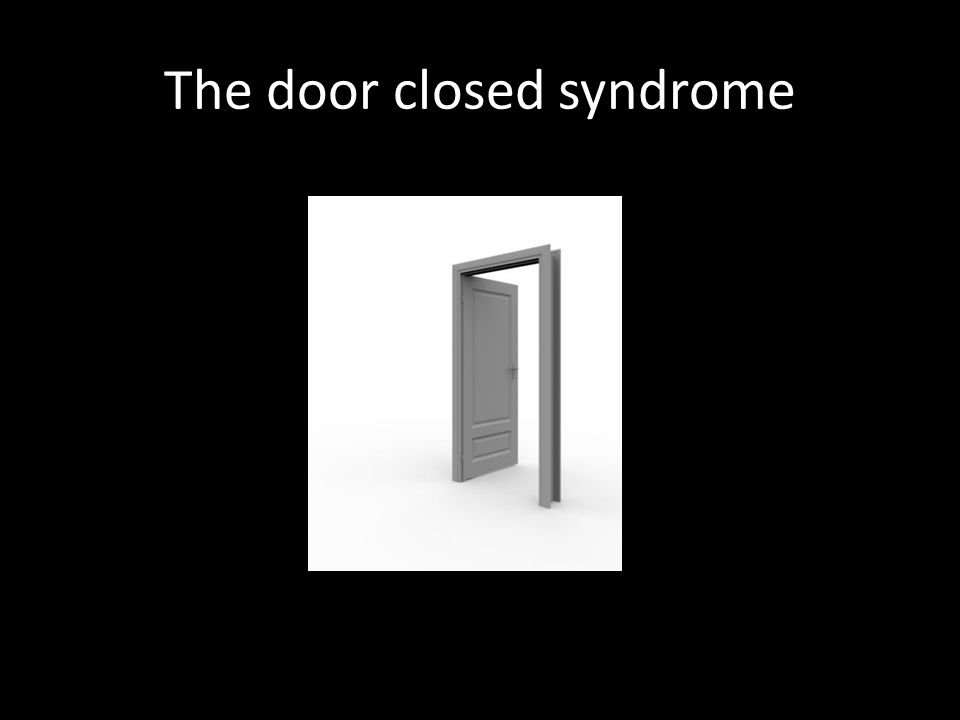 The door closed syndrome