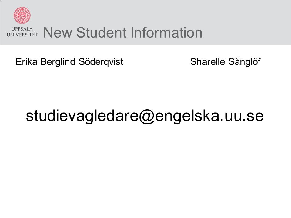 New Student Information Erika Berglind Söderqvist Sharelle Sånglöf