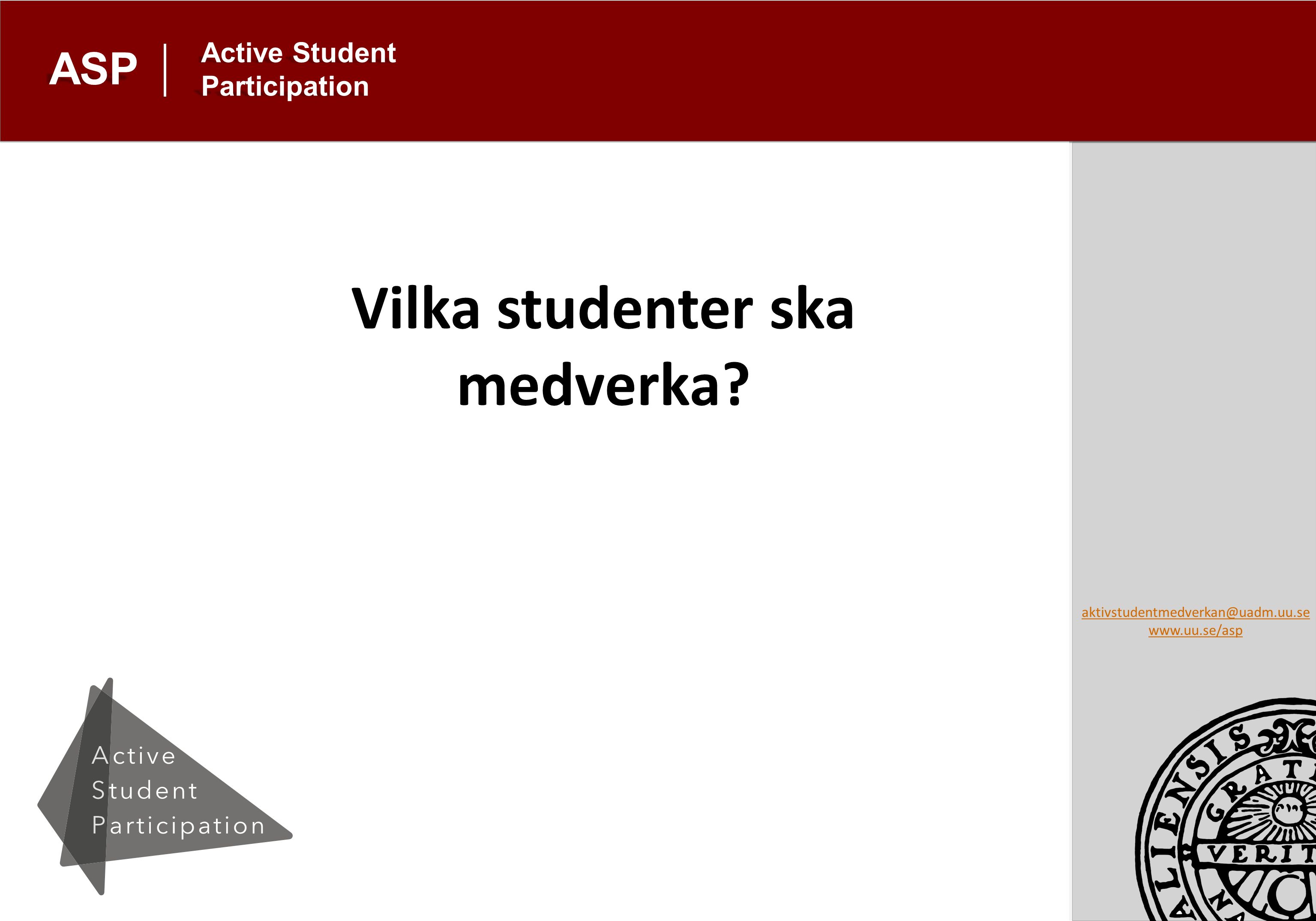 Active Student Participation ASP Vilka studenter ska medverka