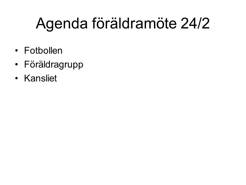 Agenda föräldramöte 24/2 Fotbollen Föräldragrupp Kansliet