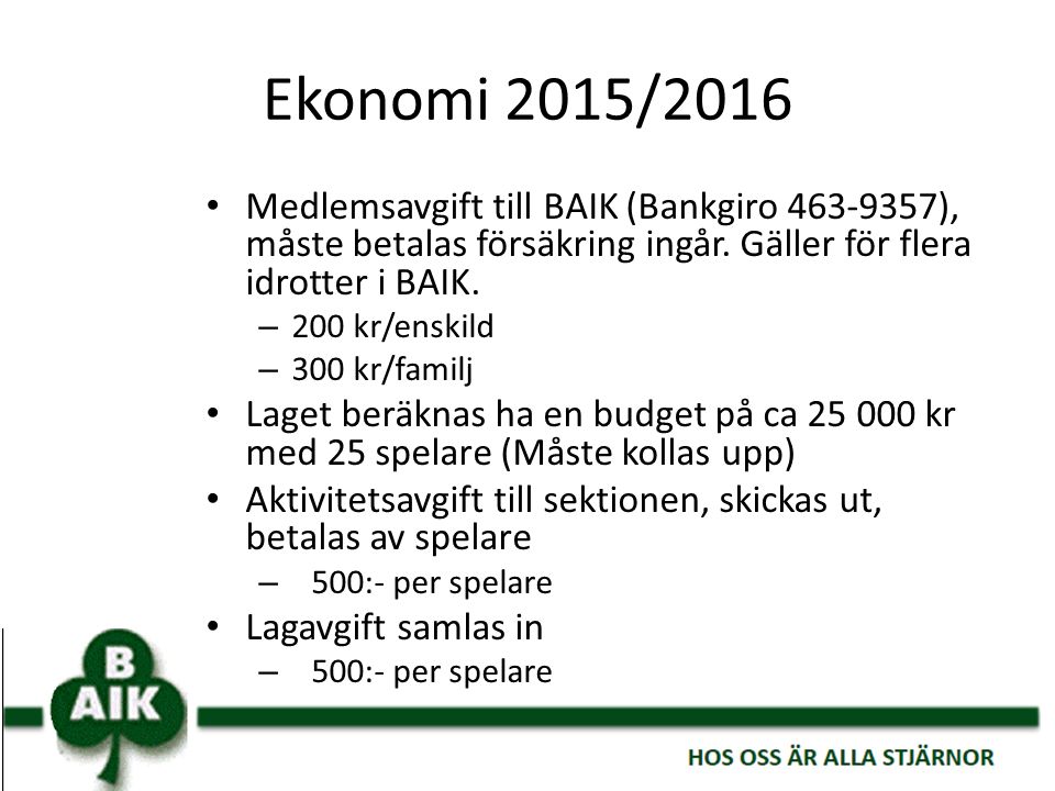 Ekonomi 2015/2016 Medlemsavgift till BAIK (Bankgiro ), måste betalas försäkring ingår.