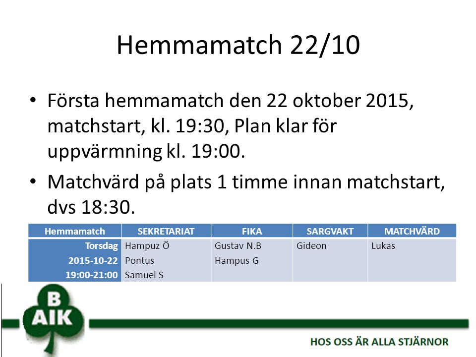 Hemmamatch 22/10 Första hemmamatch den 22 oktober 2015, matchstart, kl.
