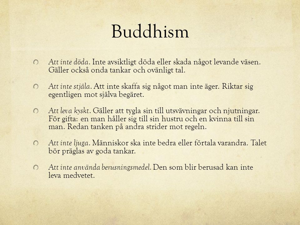 Buddhism Att inte döda. Inte avsiktligt döda eller skada något levande väsen.