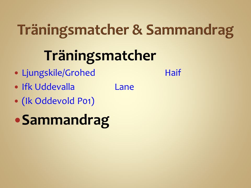 Träningsmatcher Ljungskile/GrohedHaif Ifk UddevallaLane (Ik Oddevold P01) Sammandrag