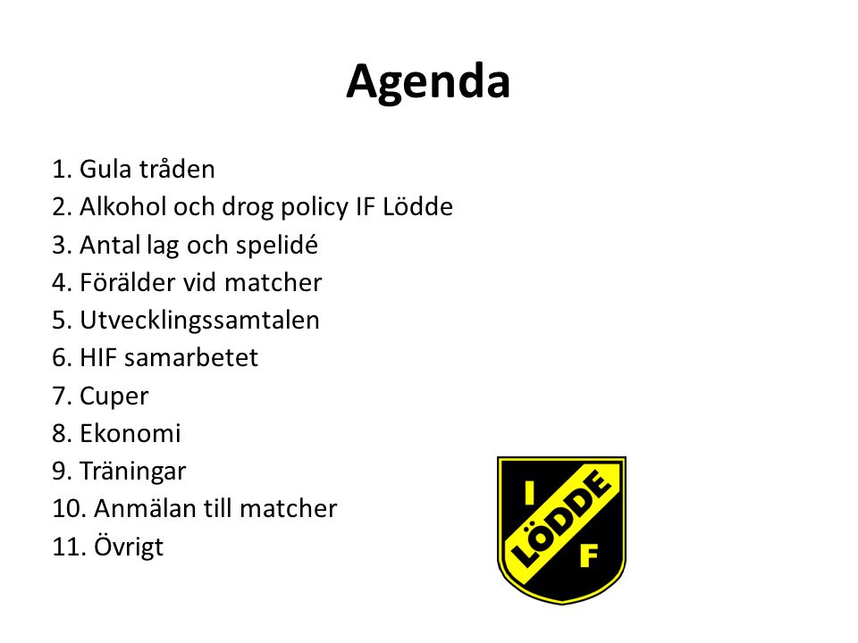Agenda 1. Gula tråden 2. Alkohol och drog policy IF Lödde 3.