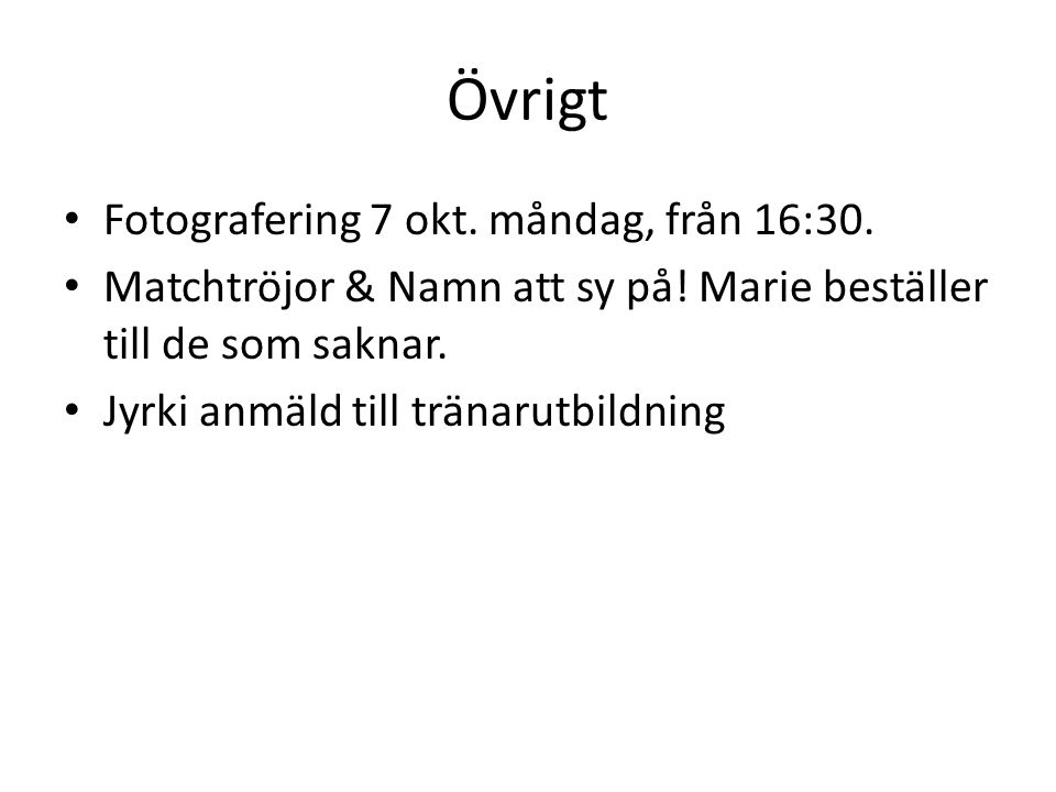 Övrigt Fotografering 7 okt. måndag, från 16:30. Matchtröjor & Namn att sy på.