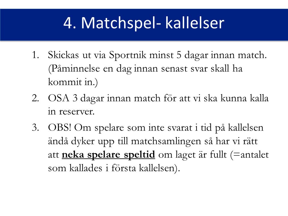 4. Matchspel- kallelser 1.Skickas ut via Sportnik minst 5 dagar innan match.