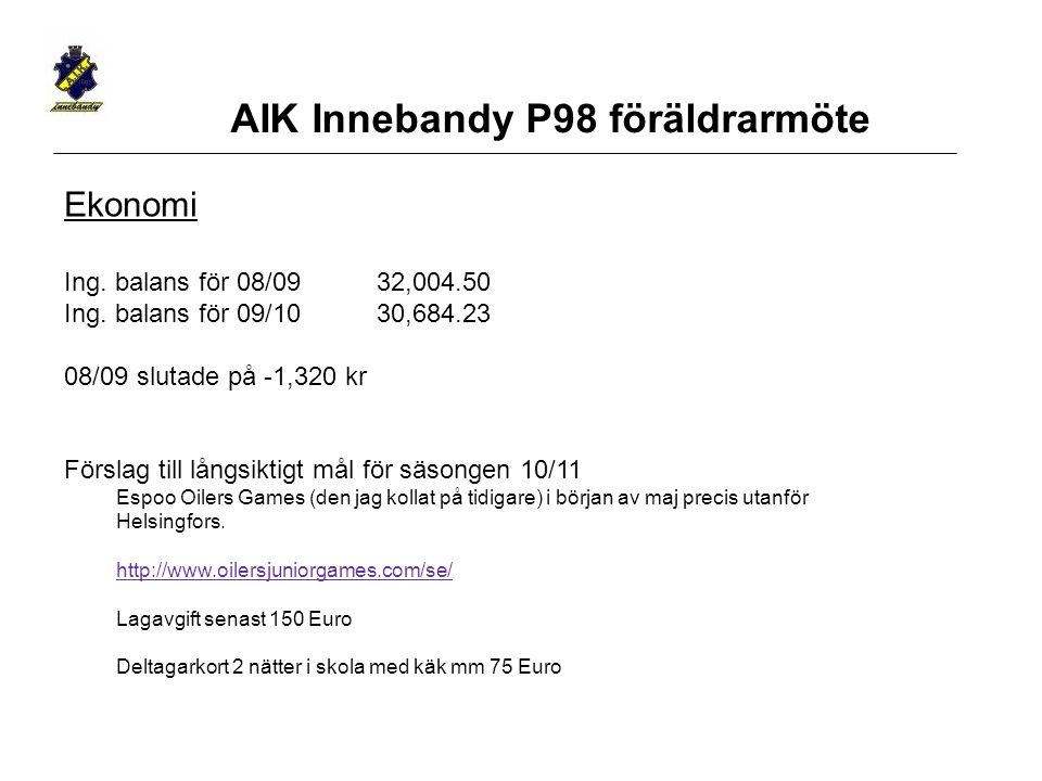 AIK Innebandy P98 föräldrarmöte Ekonomi Ing. balans för 08/0932, Ing.