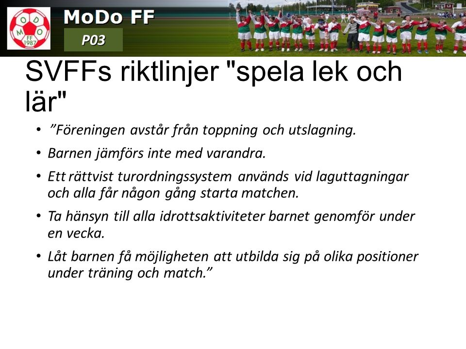 SVFFs riktlinjer spela lek och lär Föreningen avstår från toppning och utslagning.