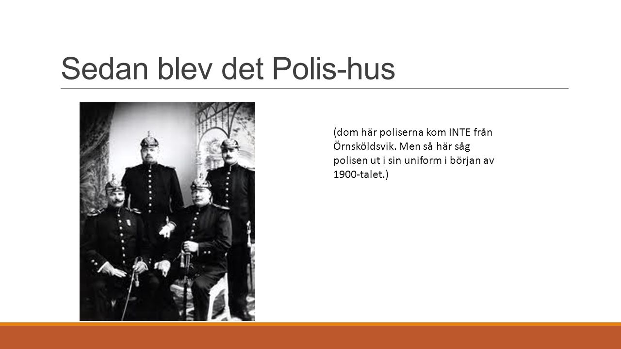 Sedan blev det Polis-hus (dom här poliserna kom INTE från Örnsköldsvik.