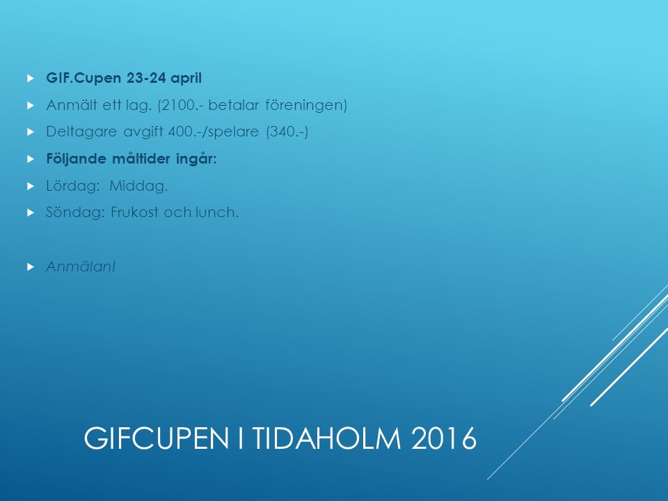 GIFCUPEN I TIDAHOLM 2016  GIF.Cupen april  Anmält ett lag.