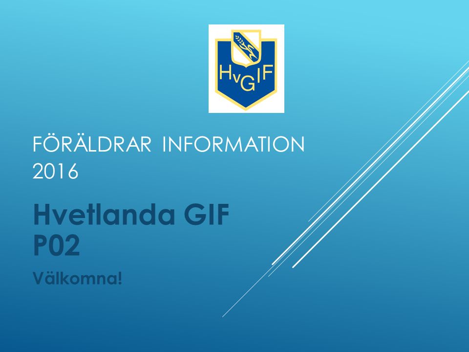FÖRÄLDRAR INFORMATION 2016 Hvetlanda GIF P02 Välkomna!