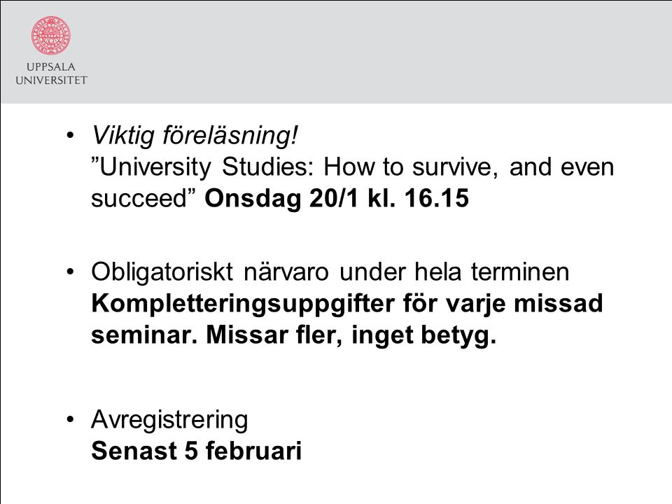 Viktig föreläsning. University Studies: How to survive, and even succeed Onsdag 20/1 kl.