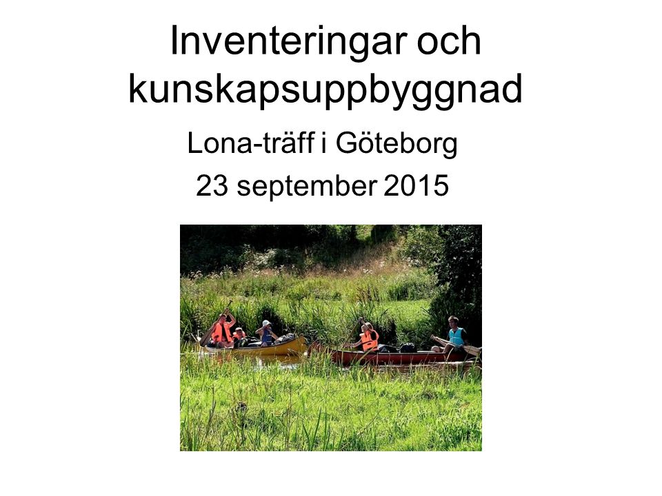 Inventeringar och kunskapsuppbyggnad Lona-träff i Göteborg 23 september 2015