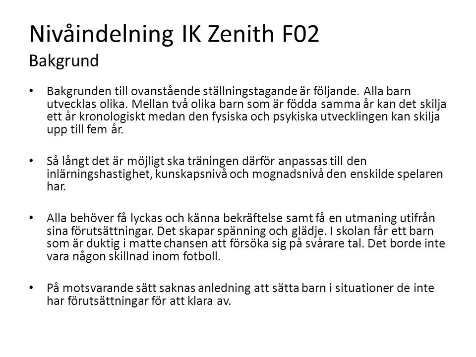 Nivåindelning IK Zenith F02 Bakgrund Bakgrunden till ovanstående ställningstagande är följande.