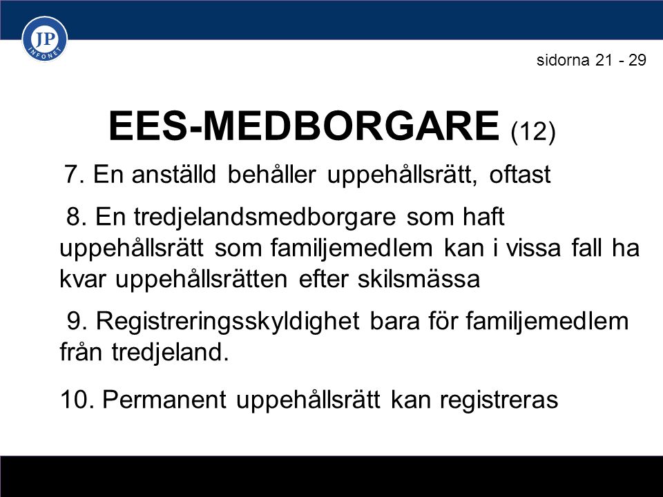 EES-MEDBORGARE (12) 7. En anställd behåller uppehållsrätt, oftast 8.