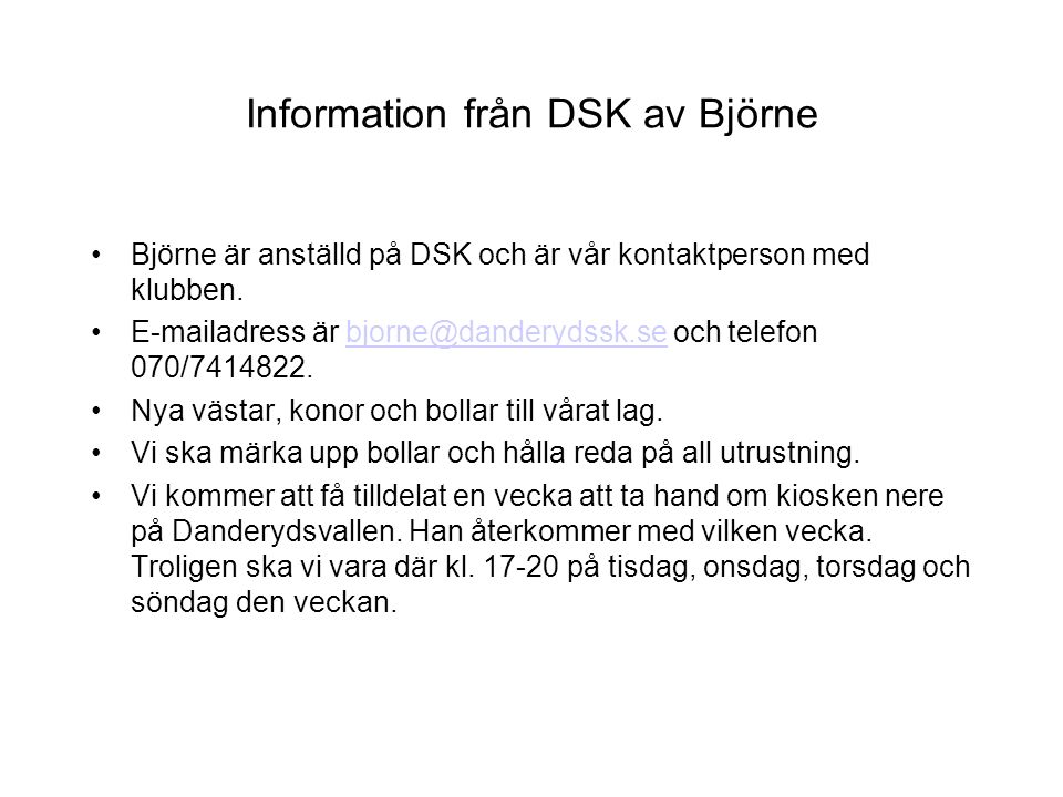 Information från DSK av Björne Björne är anställd på DSK och är vår kontaktperson med klubben.