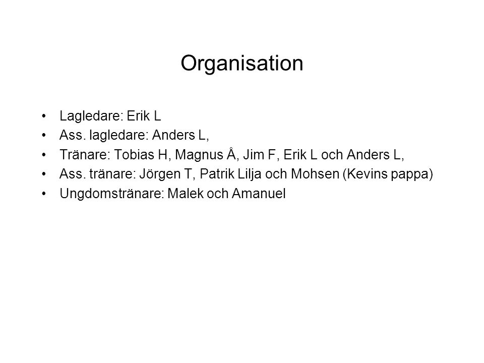 Organisation Lagledare: Erik L Ass.