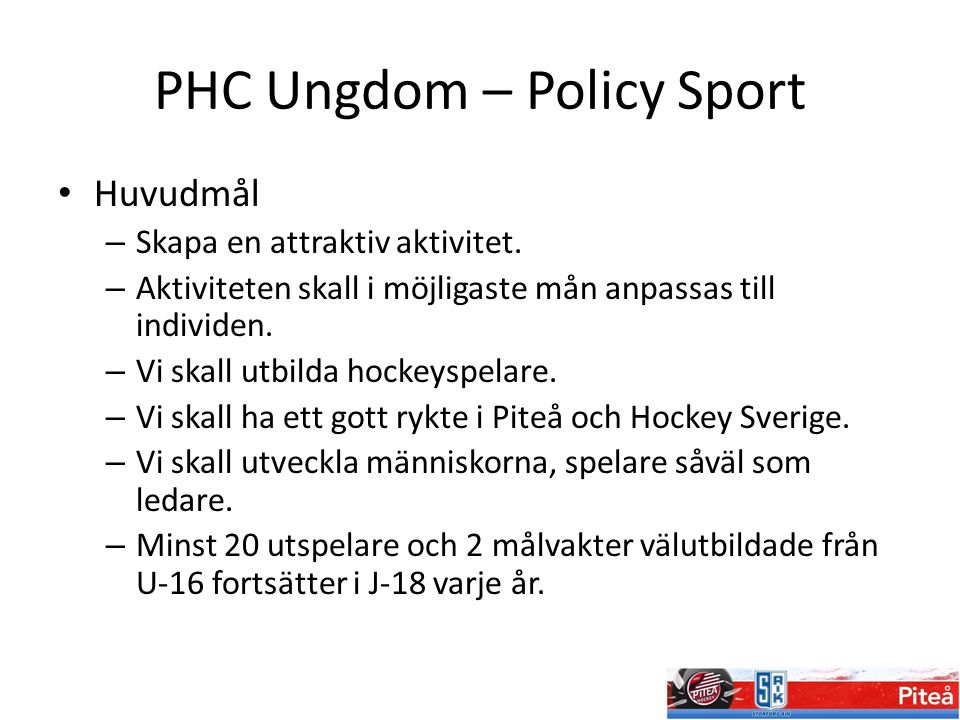 PHC Ungdom – Policy Sport Huvudmål – Skapa en attraktiv aktivitet.