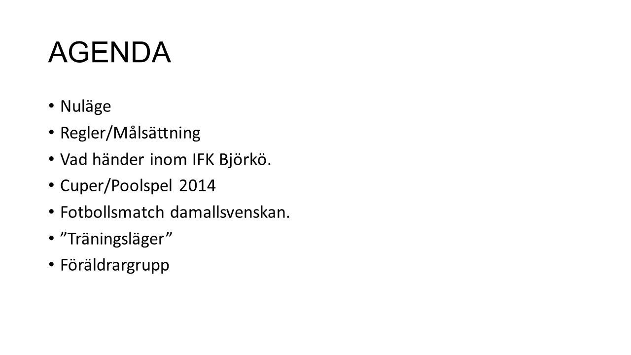 AGENDA Nuläge Regler/Målsättning Vad händer inom IFK Björkö.