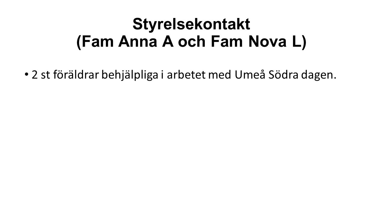 Styrelsekontakt (Fam Anna A och Fam Nova L) 2 st föräldrar behjälpliga i arbetet med Umeå Södra dagen.