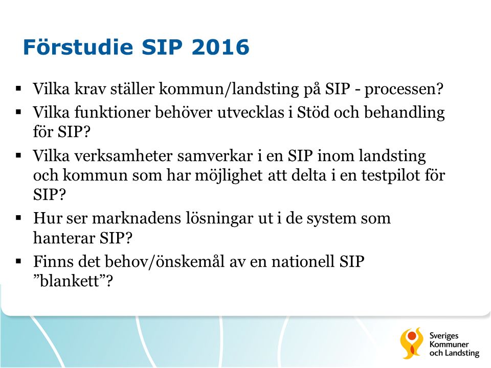 Förstudie SIP 2016  Vilka krav ställer kommun/landsting på SIP - processen.