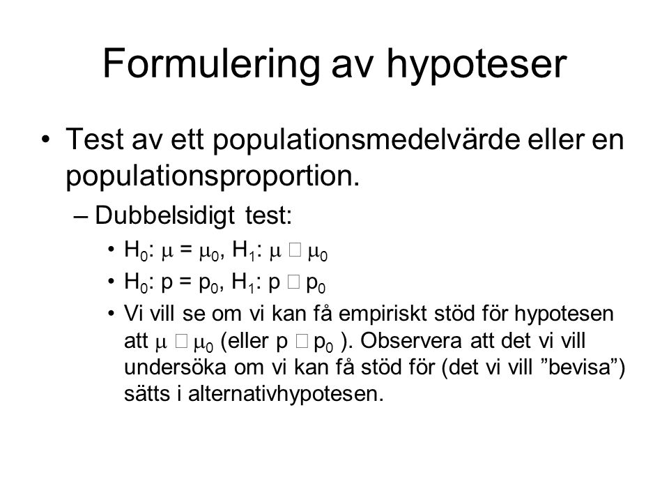 Formulering av hypoteser Test av ett populationsmedelvärde eller en populationsproportion.
