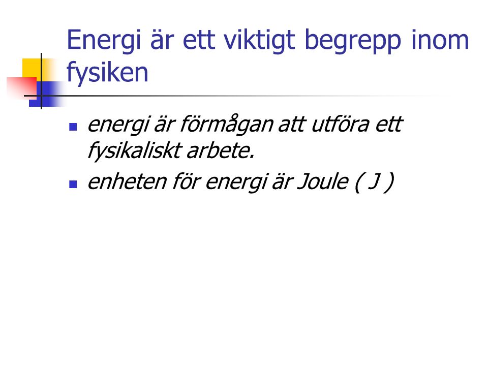 Energi är ett viktigt begrepp inom fysiken energi är förmågan att utföra ett fysikaliskt arbete.